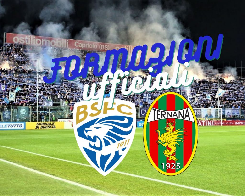 BRESCIA-TERNANA: LE FORMAZIONI UFFICIALI – Bresciasport